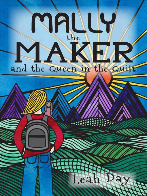 Title details for Mally the Maker and the Queen in the Quilt by Leah Day - Available